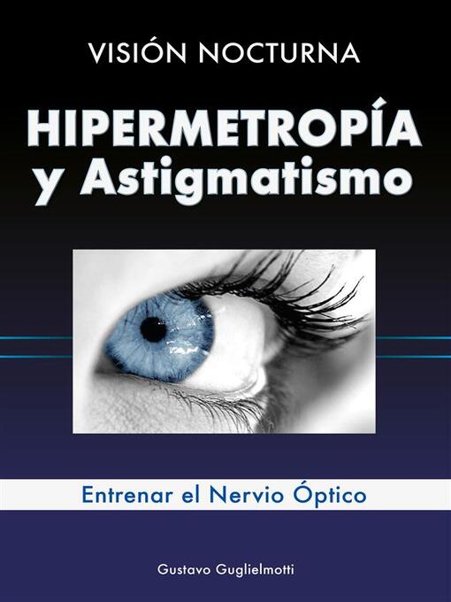Title details for Hipermetropía y Astigmatismo by Gustavo Guglielmotti - Available